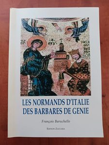 Les Normands d'Italie, des barbares de génie François Baruchello