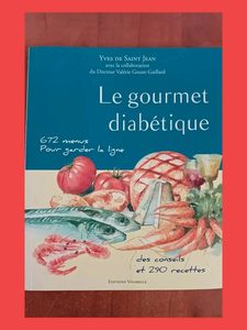 Le Gourmet Diabétique - 672 Menus, 290 Recettes De Catherine