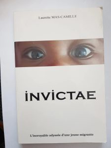 Invictae. L'incroyable odyssée d'un jeune migrante. Laurette Mas-Camille