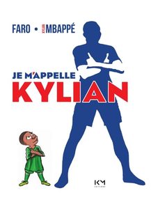 Je m'appelle Kylian Faro (Dessins), Kylian Mbappé
