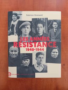 Les années résistance: 1940-1944 Fabrice Grenard