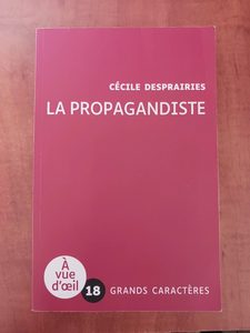 La propagandiste - Grands caractères, édition accessible pour les malvoyants Cécile Desprairies