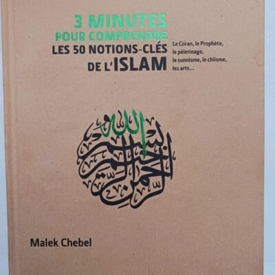 3 Minutes Pour Comprendre Les 50 Notions-clés De L'islam