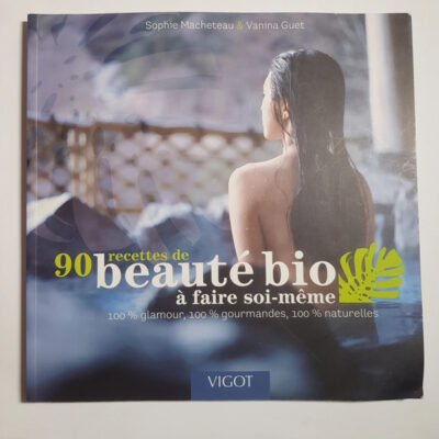 90 Recettes De BeautÃ© Bio Ã Faire Soi-mÃªme (french Edition)