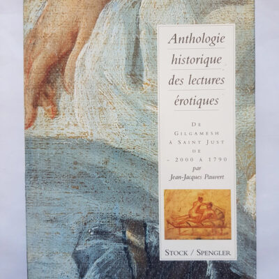 Anthologie historique des lectures érotiques, tome 1 Jean-Jacques Pauvert, Mathias Pauvert