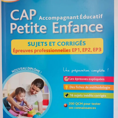 Cap Accompagnant éducatif Petite Enfance : Sujets Et Corrigés Epreuves Professionnelles Ep1