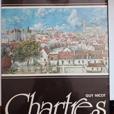 Chartres - Par rues, tertres et monumentsNicot Guy