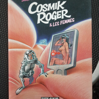 Cosmik Roger - Tome 07 - Cosmik Roger et les femmes (FG.FLUIDE GLAC.) (French Edition)