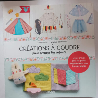 Créations à coudre pour amuser les enfants -Virginie Desmoulins, Lisa Sanchis