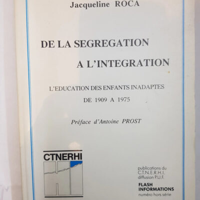 De la ségrégation à l'intégration: L'éducation des enfants inadaptés de 1909 à 1975 (Publications du C.T.N.E.R.H.I) (French Edition)