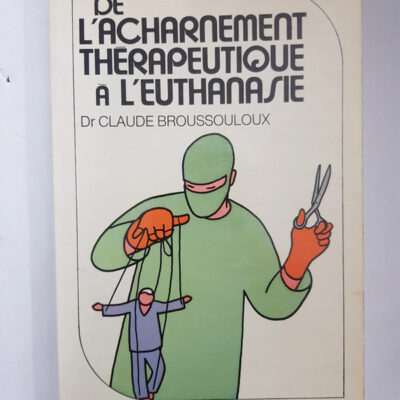 De l'acharnement thérapeutique à l'euthanasie