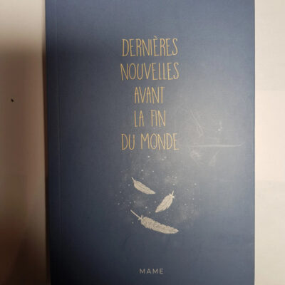 Dernières nouvelles avant la fin du monde Par Natalia Trouiller