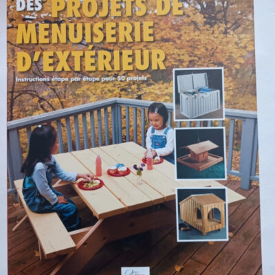 DES PROJETS DE MENUISERIE D'EXTERIEUR. INSTRUCTIONS ETAPE PAR ETAPE POUR 50 PROJ: INSTRUCTIONS ETAPE PAR ETAPE POUR 50 PROJETS. (2EME EDITION)