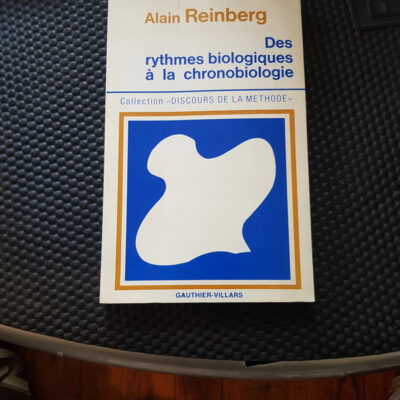 Des rythmes biologiques à la chronobiologie Par Alain Reinberg