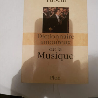 Dictionnaire amoureux de la Musique (DICT AMOUREUX) (French Edition)