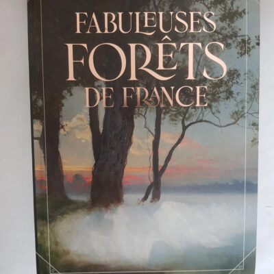 Fabuleuses Forêts De France - Des Fées, Follets Et Farfadets Cachés Sous La Canopée - Glot Claudine