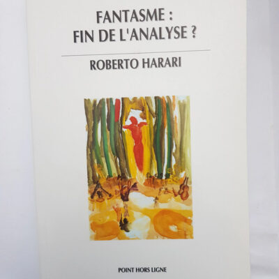 Fantasmes, fin de l'analyse ? Roberto Harari