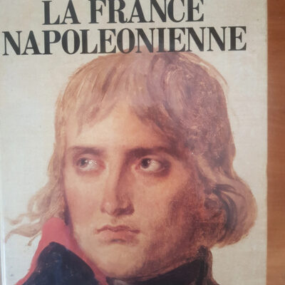 France napoleonienne 16 planches en couleur, 17 cartes et plans (La) - Albert Soboul