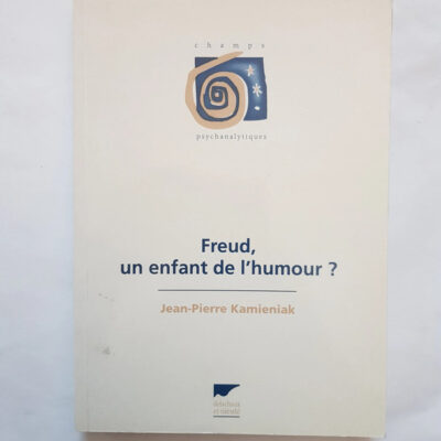 Freud, un enfant de l'humour ? Jean-Pierre Kamieniak