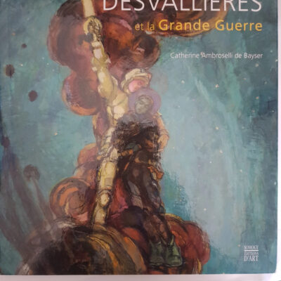 georges desvallieres et la grande guerre (ESSAI  SOMOGY)