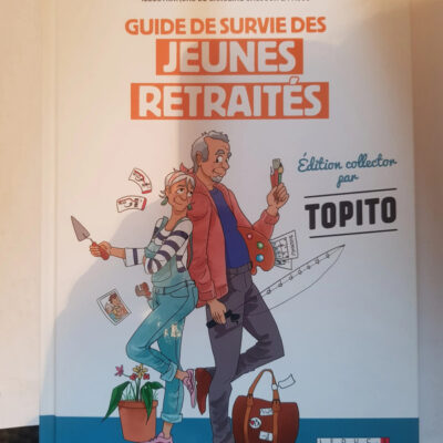 Guide de survie des jeunes retraités collector: Edition collector par Topito (Guide de survie: Edition collector par Topito) (French Edition)