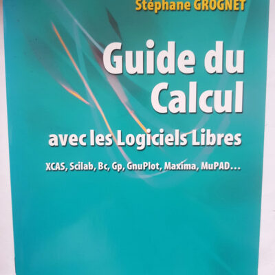 Guide du Calcul avec les logiciels libres -  Guillaume Connan,