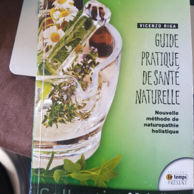 Guide pratique de santé naturelle Nouvelle méthode de naturopathie holistique Par Vicenzo Riga