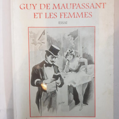 Guy De Maupassant ET Les Femmes