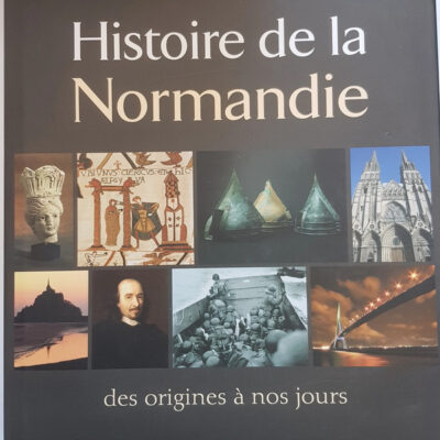 Histoire De La Normandie  Des Origines à Nos Jours