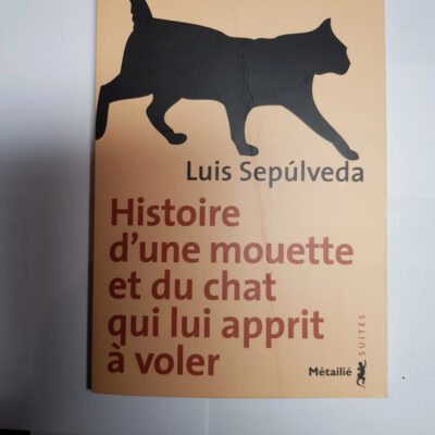 Histoire d'une mouette et du chat qui lui apprit à voler Par Luis Sepulveda