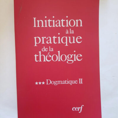 Initiation à la pratique de la théologie, 3 - Dogmatique 2 Bernard Lauret