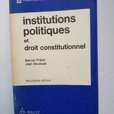 Institutions politiques et droit constitutionnel (Précis Dalloz) Marcel Prélot