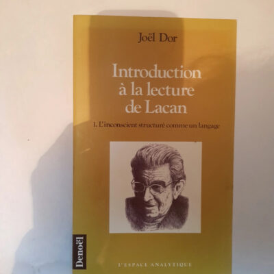 INTRODUCTION A LA LECTURE DE LACAN: L'INCONSCIENT STRUCTURE COMME UN LANGAGE (ESPACE ANALYTIQUE)