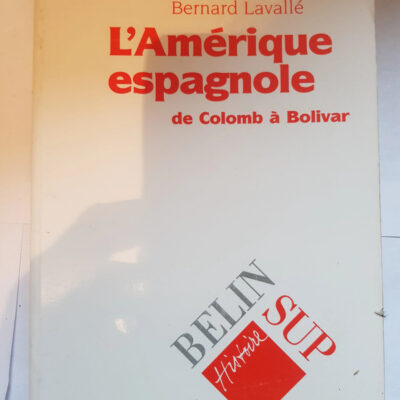 L'amérique Espagnole: De Colomb À Bolivar (histoire Belin Sup) (french Edition)