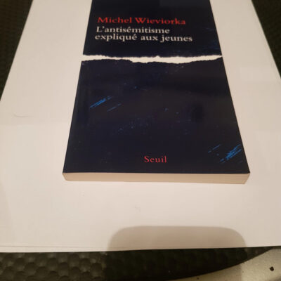 L'Antisémitisme expliqué aux jeunes Par Michel Wieviorka