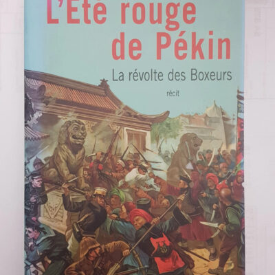 L'Eté rouge de Pékin: La révolte des Boxeurs (Documents) (French Edition)