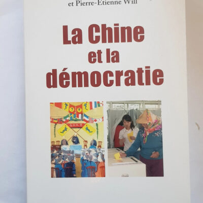 La Chine et la démocratie Mireille Delmas-Marty, Pierre-Etienne WILL