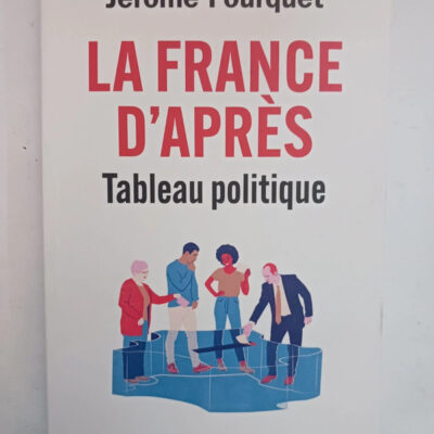 La France d'après. Tableau politiqueJérôme Fourquet