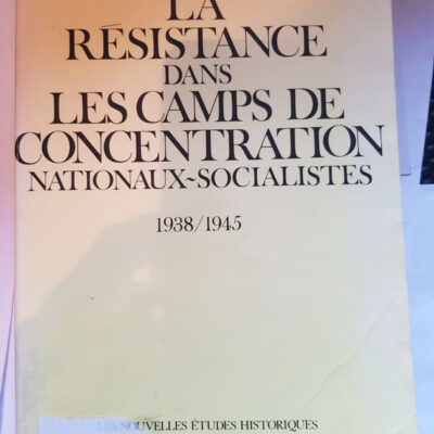 La Résistance dans les camps de concentration nationaux-socialistes (1938-1945) Par Hermann Langbein