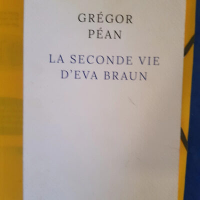 La Seconde vie d'Eva Braun Monsieur Grégor Péan