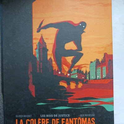 La Colère de Fantômas - Tome 1 - Les Bois de justice (LA COLERE DE FANTOMAS (1)) (French Edition)