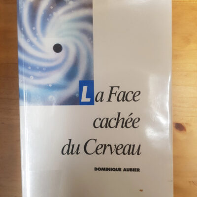 La face cachée du cerveau Aubier Dominique