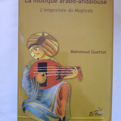 La musique arabo-andalouse L'empreinte du Maghreb - Tome 1 Mahmoud Guettat
