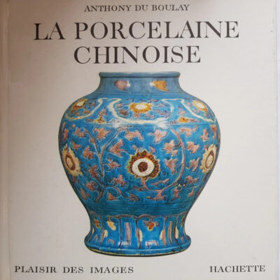 La porcelaine chinoise - Boulay Anthony (de).