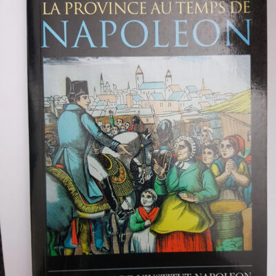 La province du temps de Napoléon - Jean Tulard