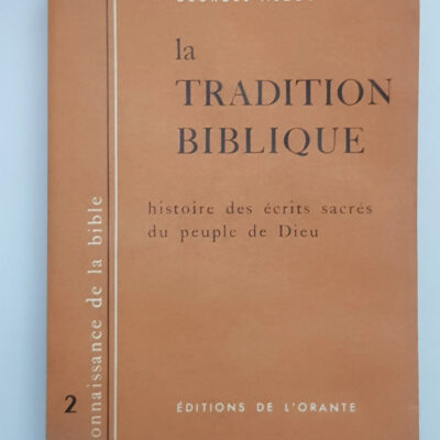 La tradition biblique. Histoire des écrits sacrés du peuple de Dieu. Georges Auzou
