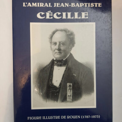L'amiral J-B Cécile : Figure de l'histoire de Rouen