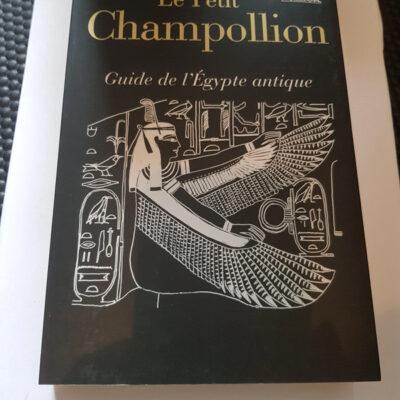 Le Petit Champollion. Guide De L'egypte Antique (french Edition)