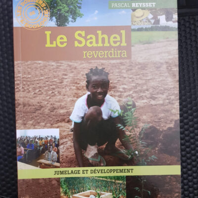 Le Sahel reverdira - Jumelage et développement - Pascal Reysset