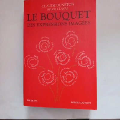 Le Bouquet des expressions imagées (French Edition)